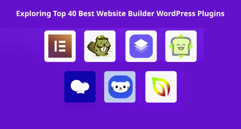 Exploring Top 40 Best Website Builder WordPress Plugins 