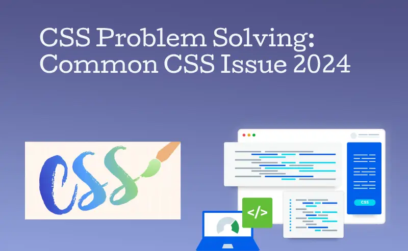 CSS Problem Solving: Common CSS Issue 2024 