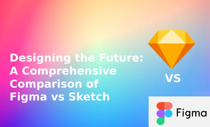 Selecting Figma vs Sketch: A Intelligible Comparison Design Tool in 2024