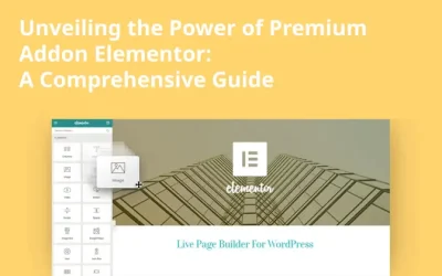 Unveiling the Power of Premium Addon Elementor: A Comprehensive Guide