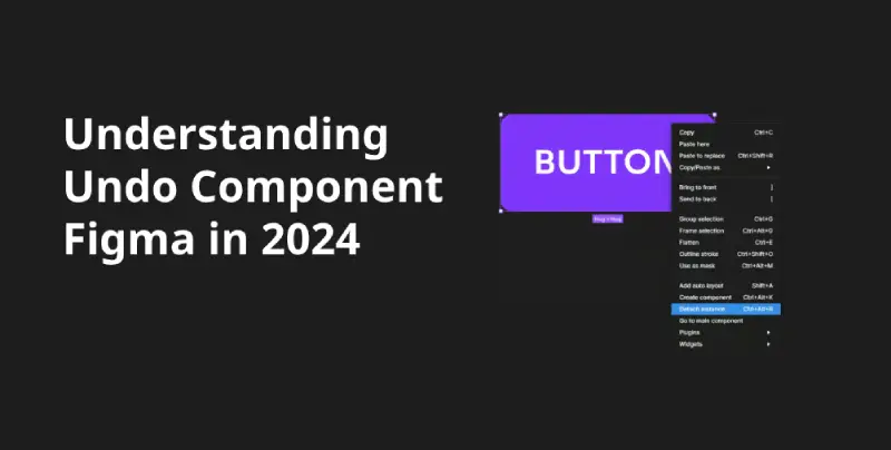 Understanding Undo Component Figma in 2024